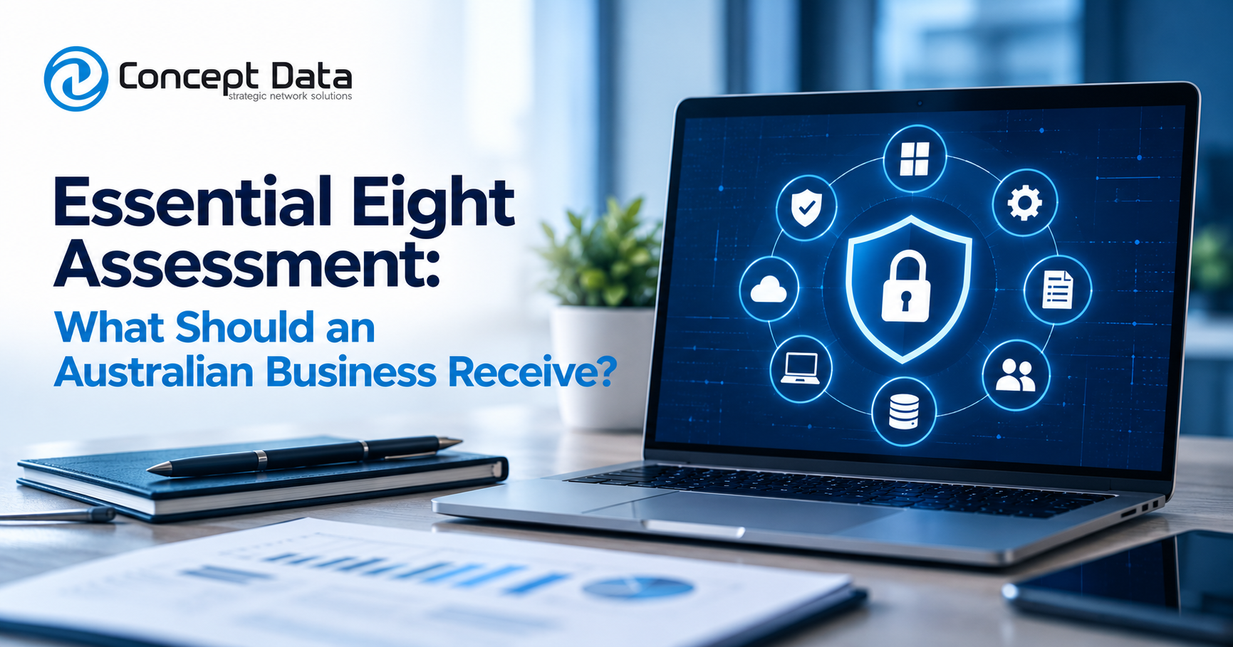 Essential Eight Assessment: What Should an Australian Business Receive?